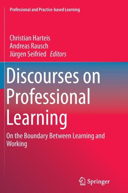 The Discourses On Professional Learning : On the Boundary Between Learning and Working : 9 Book