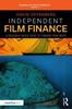 The Independent Film Finance : A Research-Based Guide To Funding Your Movie Book