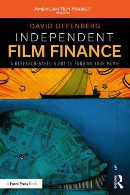 The Independent Film Finance : A Research-Based Guide To Funding Your Movie Book
