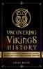 The Uncovering Vikings History Book