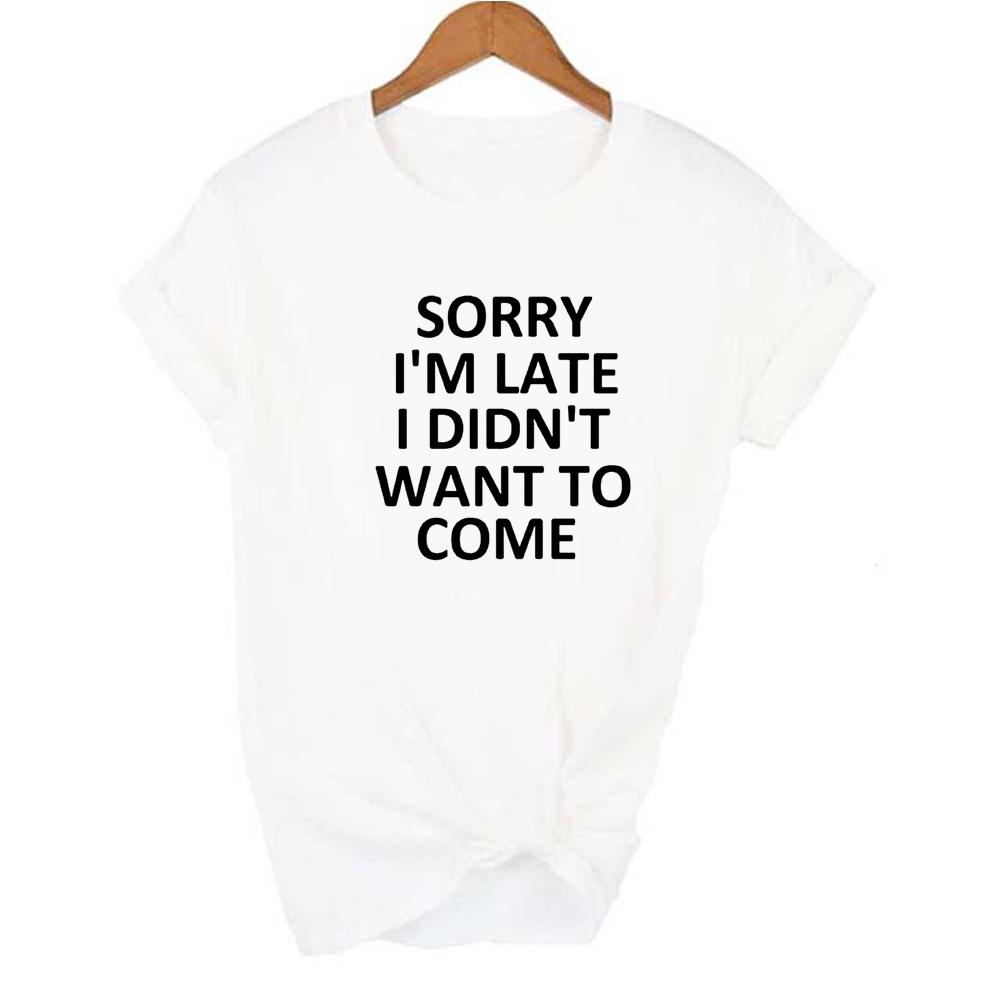 Sorry, dass ich zu spät bin. Ich wollte nicht kommen. Damen T-Shirt Lässig Kurzarm Grafik