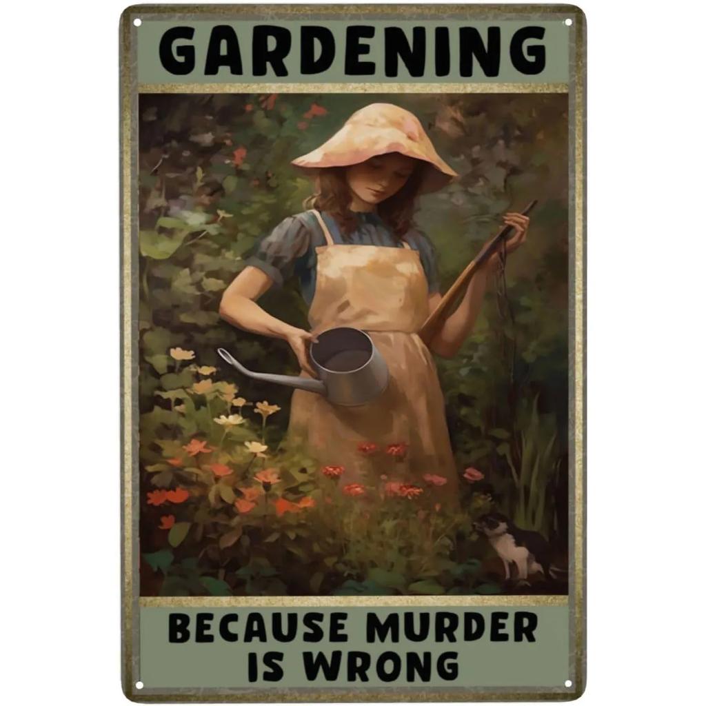 Gardening Because Murder is Wrong Vintage Metal Tin Signs Wall Decor for Home Garden Bars Cafe Clubs Retro Posters Plaque