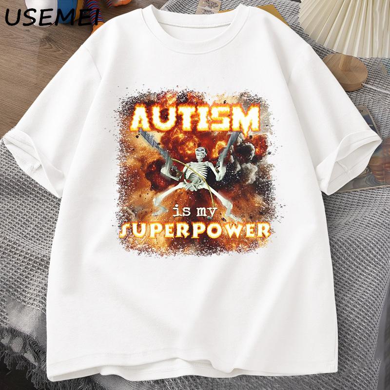 Autism Superpower Funny Skeleton Meme T Shirt Oddly Specific Offensive T Shirts Unisex Casual Cotton Short Sleeve Tshirt Streetwear
