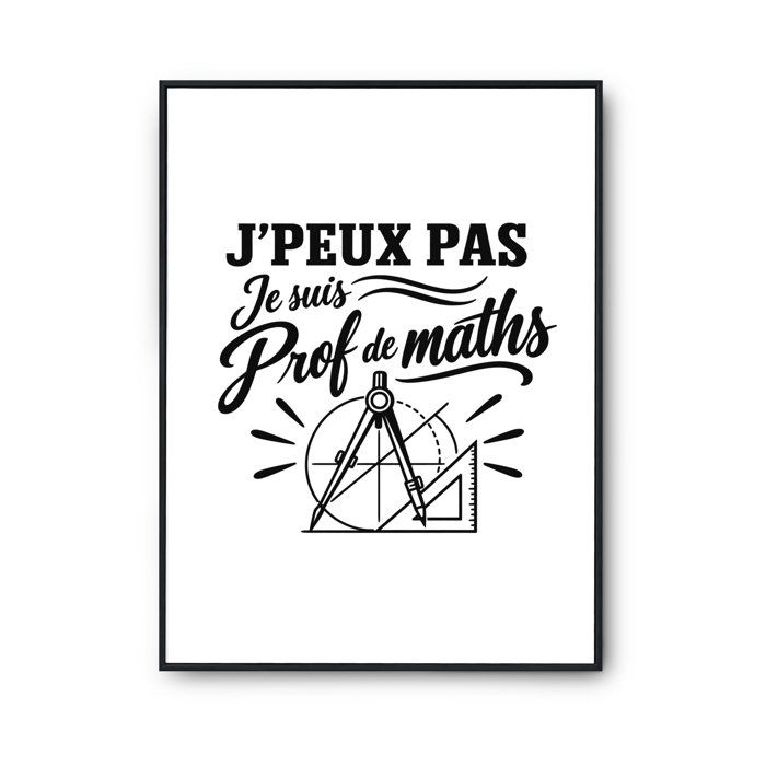 Poster J’peux pas je suis Prof de maths J'peux pas minimaliste | Affiche Papier Photo 310 g Finition Perlée Format Taille A4