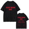 Just Kiss Me Funny English Tshirt Unisex Women Hip Hop Fashion T Shirts Male Casual Vintage Pure Cotton Tshirts Streetwear