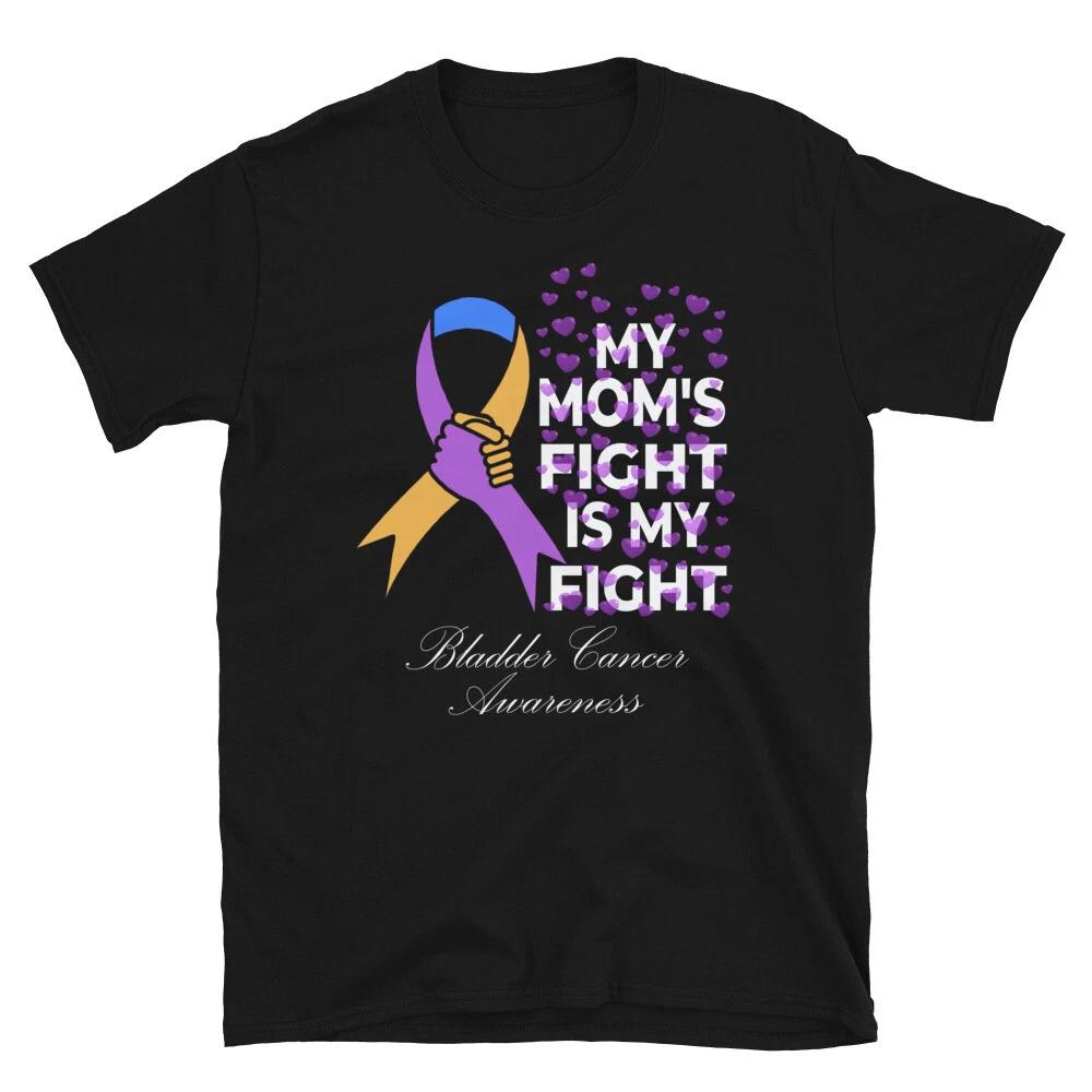 Mom s Fight Is My Fight Mother Hope Bladder Cancer Awareness T-Shirt S