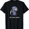 See You Soon Grim Reaper Funny Grim Reaper Angel Of Death T-Shirt