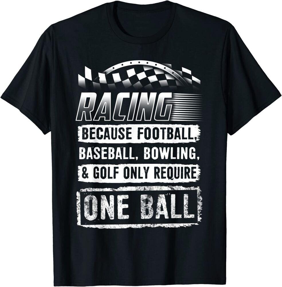 NEW LIMITED Car Racing Shirt Funny Racing One Ball Race Drag Stock T-Shirt S-5XL Unisex T-Shirt S