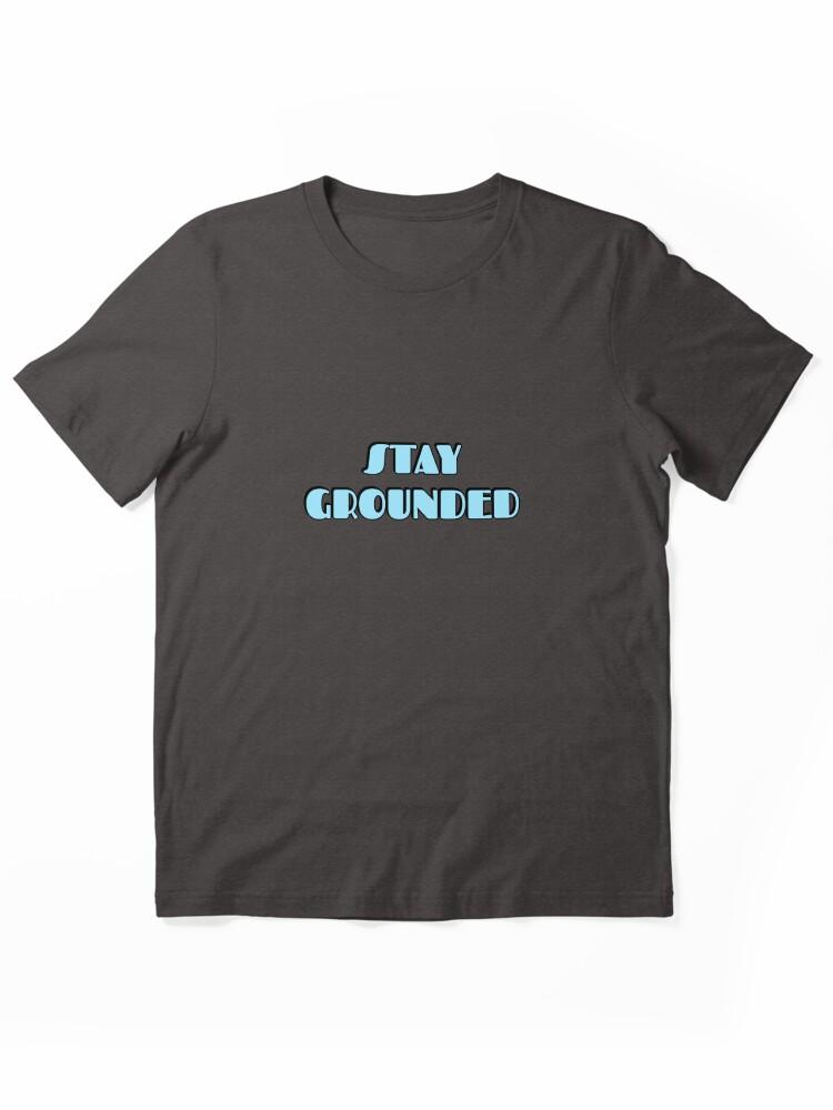 Grounded Stay Grounded Essential Unisex T-Shirt