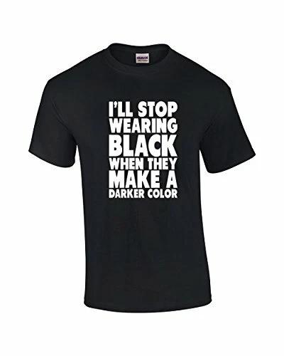 

Stop Wearing Black When They Make Darker Color Funny Tee Shirt Black S