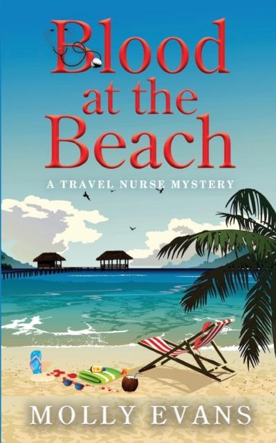 The Blood At The Beach : A Travel Nurse Mystery Book 2 Book