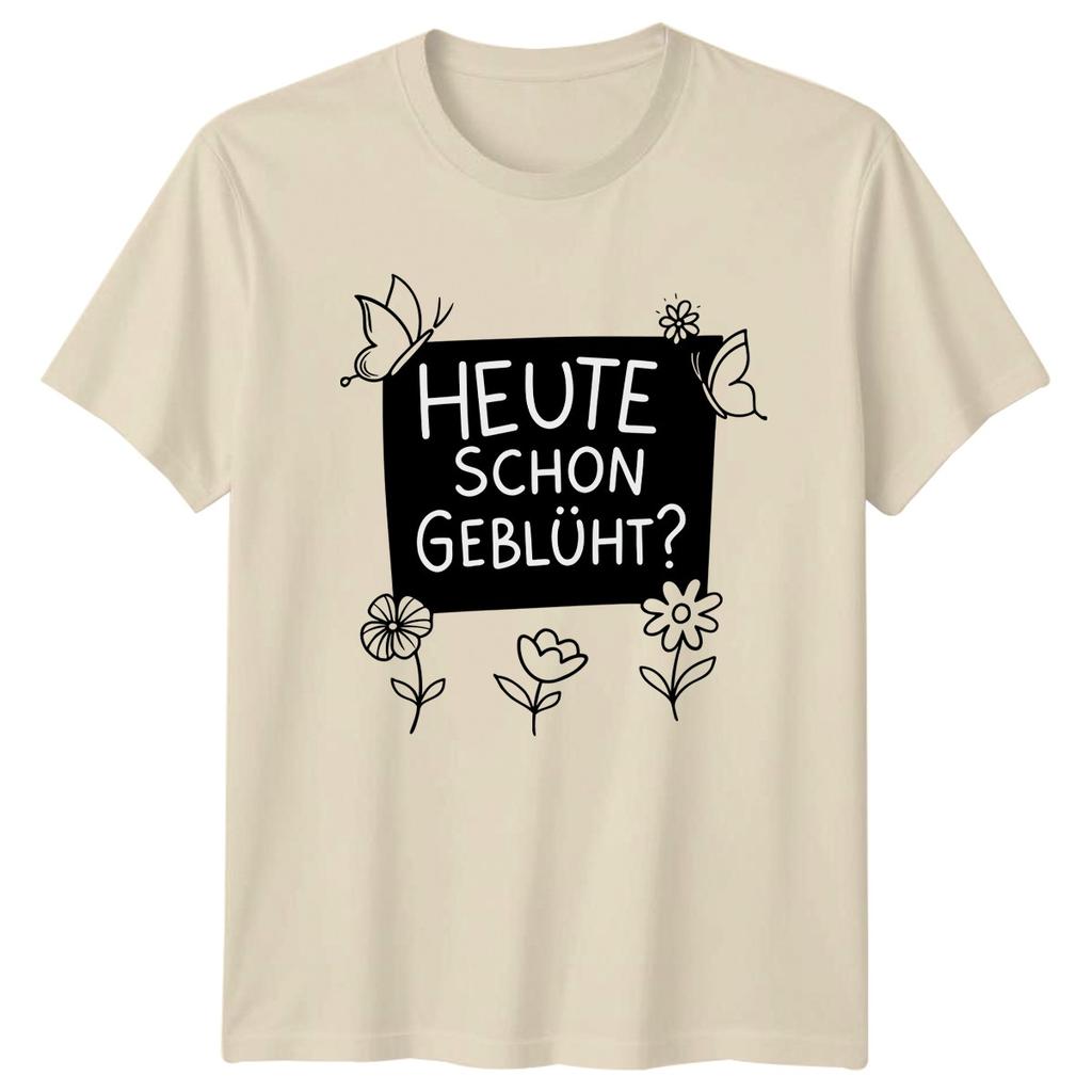Heute Schon Geblht Unisexs TShirt Flower Quotes Gardening Mothers Day Gift