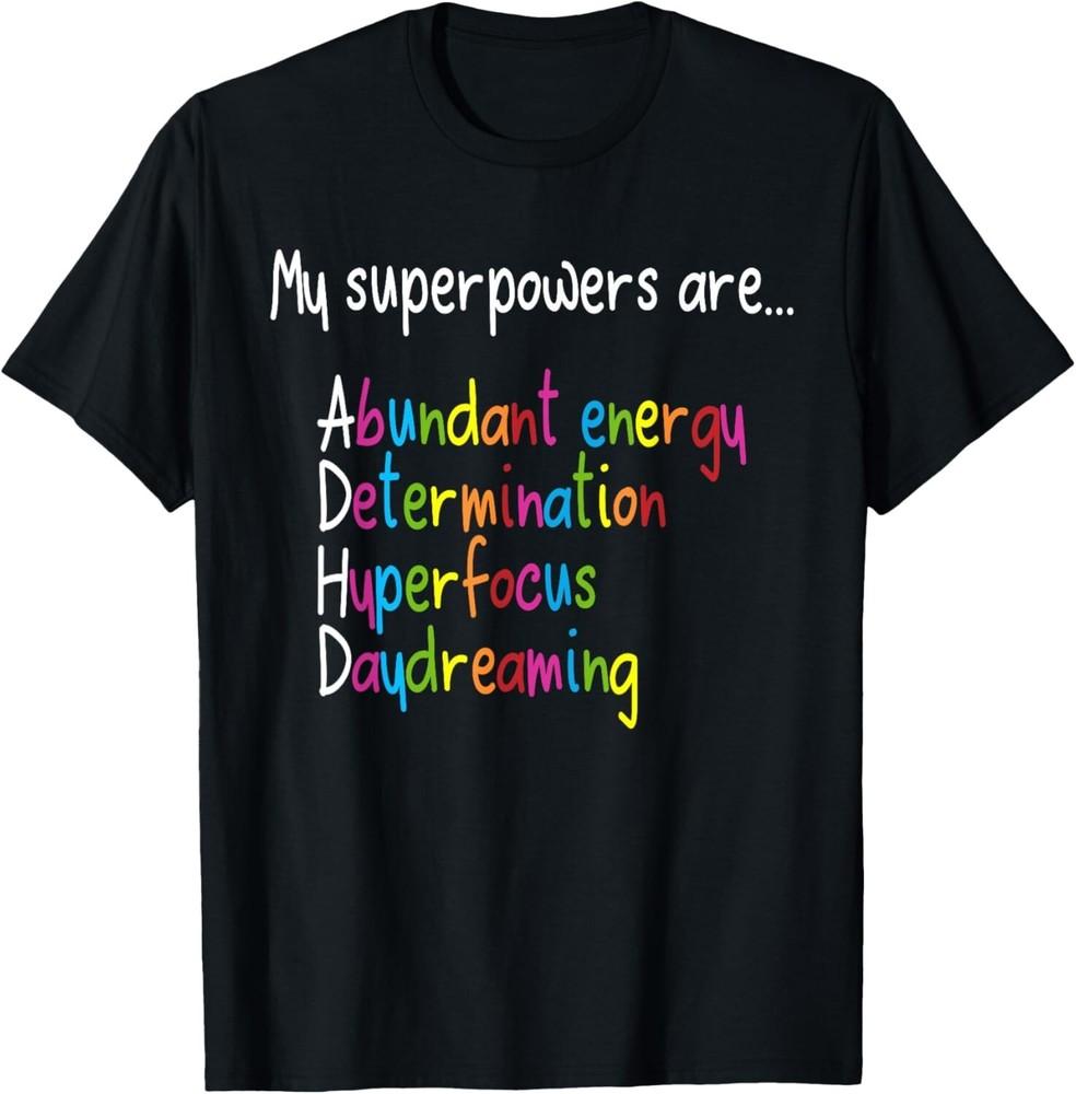 

ADHD Superpowers Neurodiversity Awareness Tee Gift Unisex T-Shirt 3XL