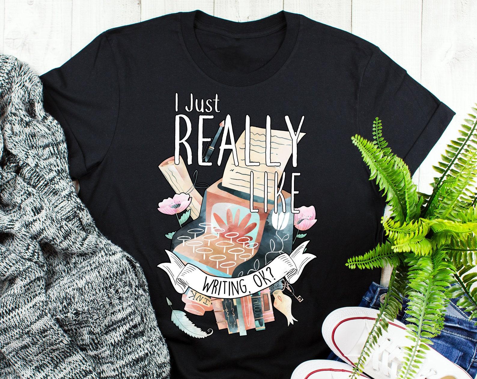 Funny Writer Shirt, , , Book Lover Gift, Author T-shirt, Bookish Tshirt, Geek Nerd Tee, Literature Non Fiction Playwright Poet Novel 160