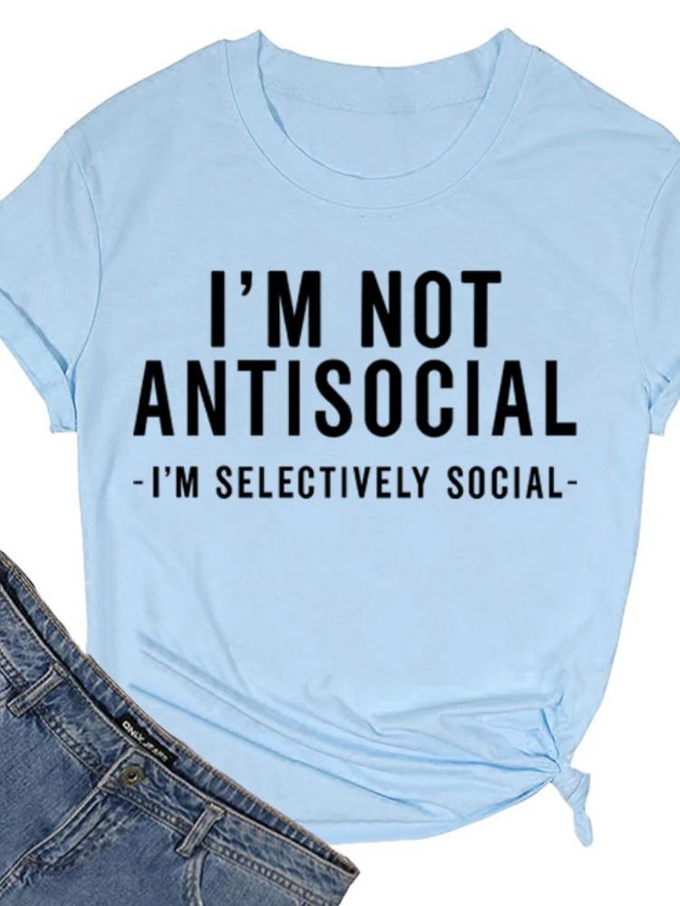 I’M NOT ANTISOCIAL Letter Print Women T Shirt Short Sleeve O Neck Loose Women Tshirt Ladies Tee Shirt Tops Camisetas Mujer