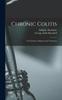 The Chronic Colitis : Its Causation, Diagnosis and Treatment Book