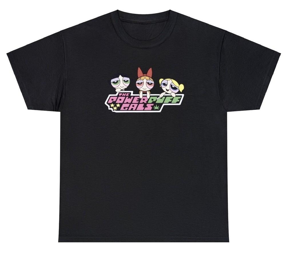 The Powerpuff Girls T Shirt Funny Parody Stoner Rave Festival Weed Unhinged Tee Unisex T-Shirt M