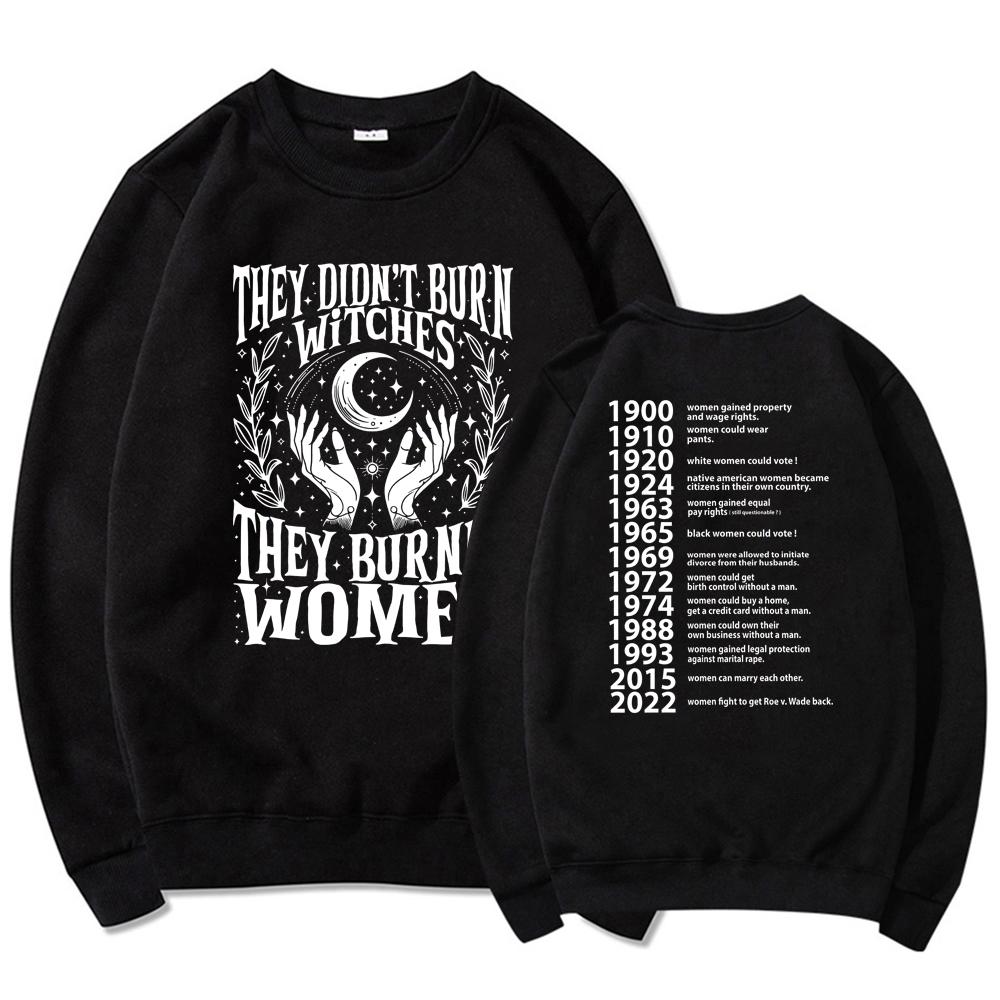 They Didn't Burn Witches They Burned Women Sweatshirt Women Rights Dates Sweatshirt Long Sleeve Streetwear Sweater Witch Hoodie