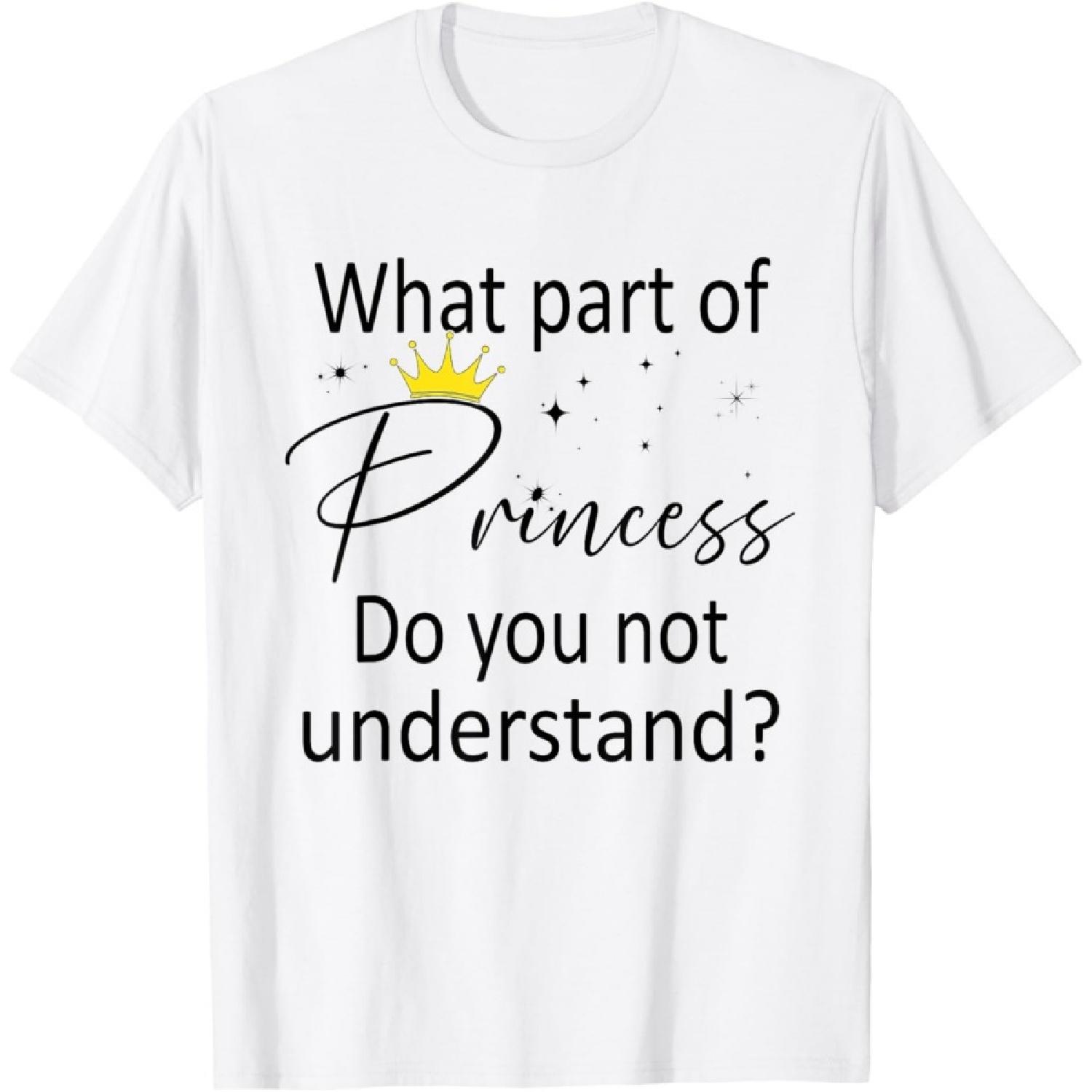 what Part of Princess do you not understand_ Funny Princess T-Shirt XXXXXL белый
