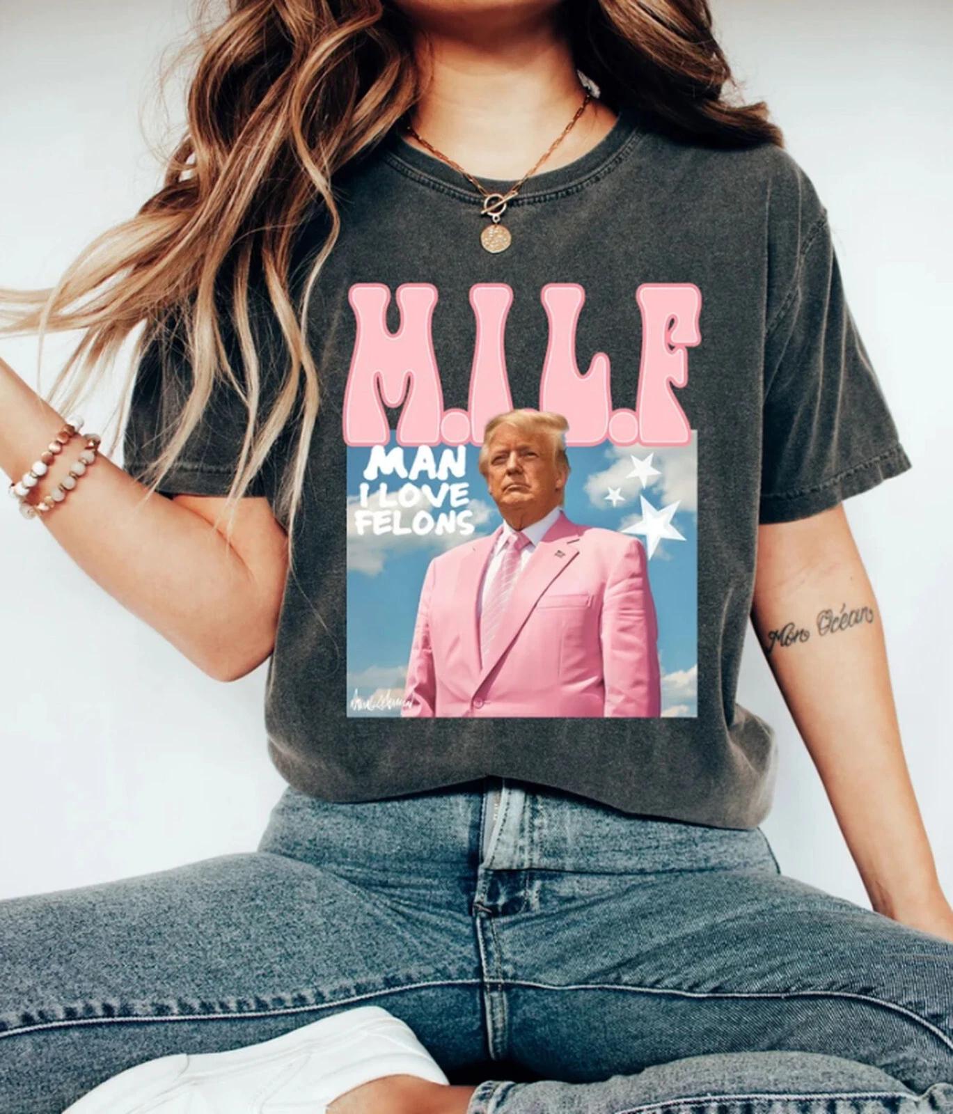 M.I.L.F Man I Love Felons Trump T-Shirt, I m in Love with a Criminal Shirt 3XL