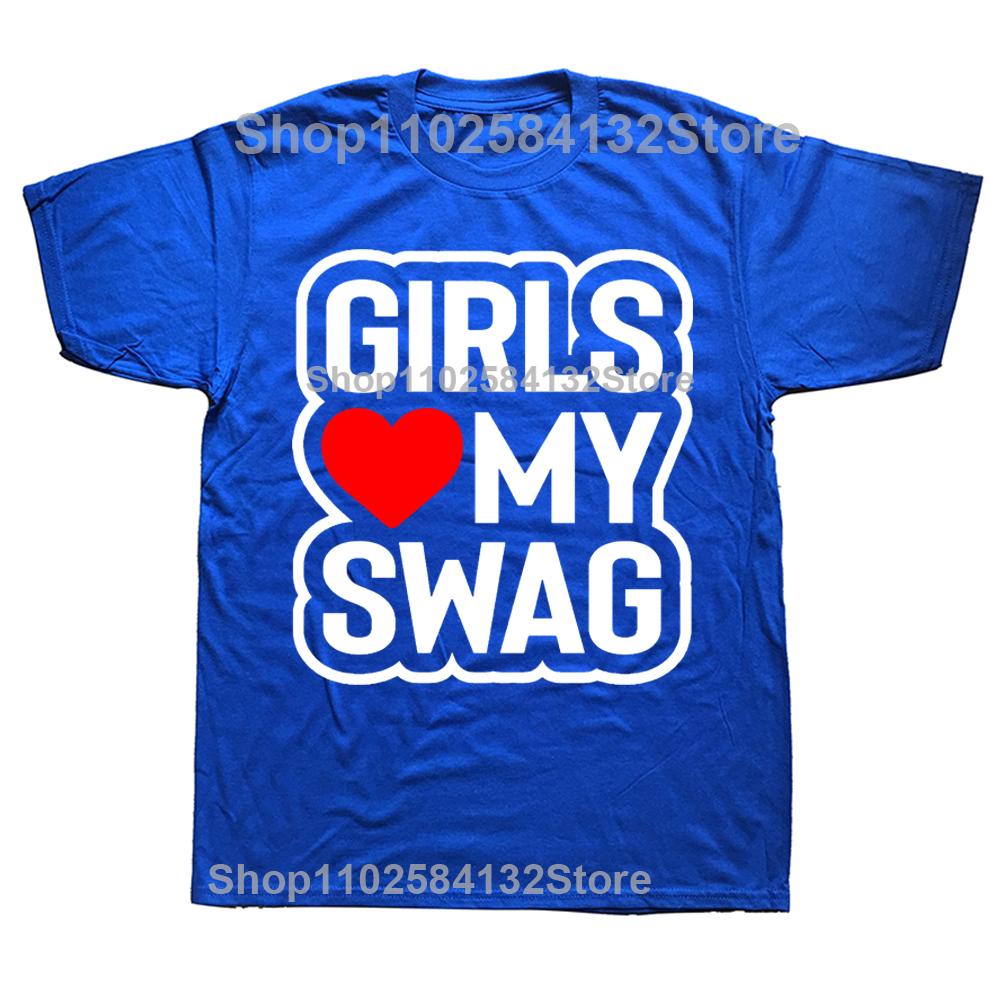 Novelty Awesome GIRLS LOVE MY SWAG T Shirts Graphic Streetwear Short Sleeve Birthday Gifts Summer Style Tshirt Mens Clothing