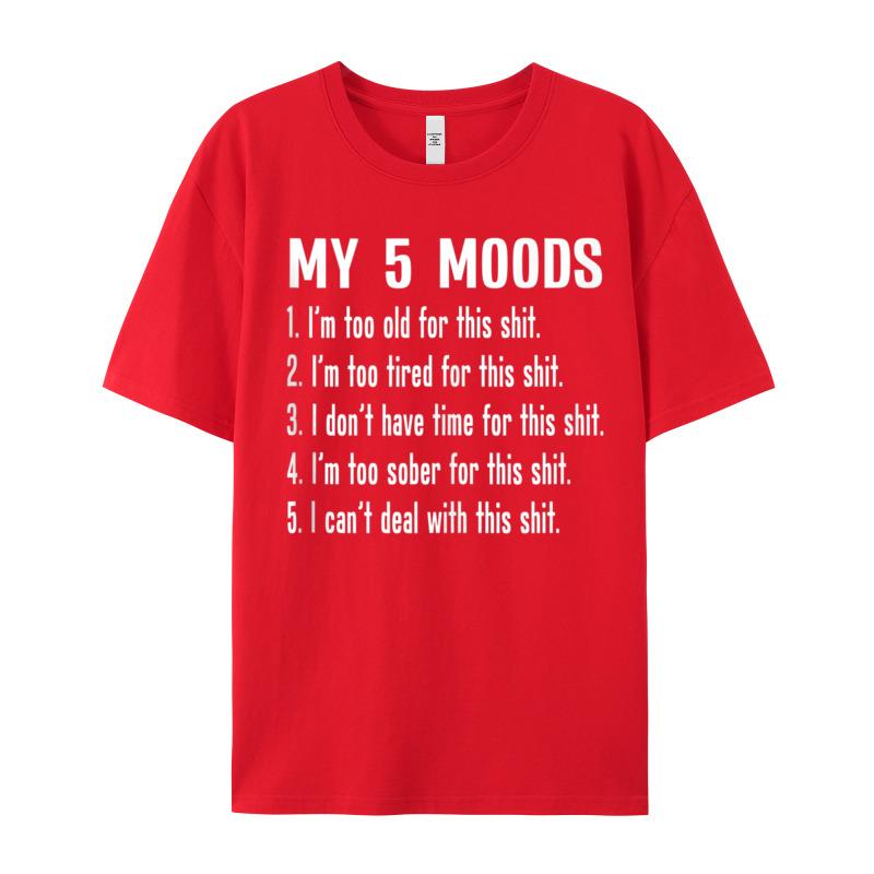 Casual My Five Moods Funny Snarky Printed Short Sleeve Christmas Tees Latest Round Neck Cotton Fabric Tops Shirt Unisex Tshirts