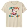Dont Hate Meditate Yoga Cat Lover TShirt