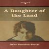 A Daughter of the Land by Gene StrattonPorter Paperback Book 9781644393048