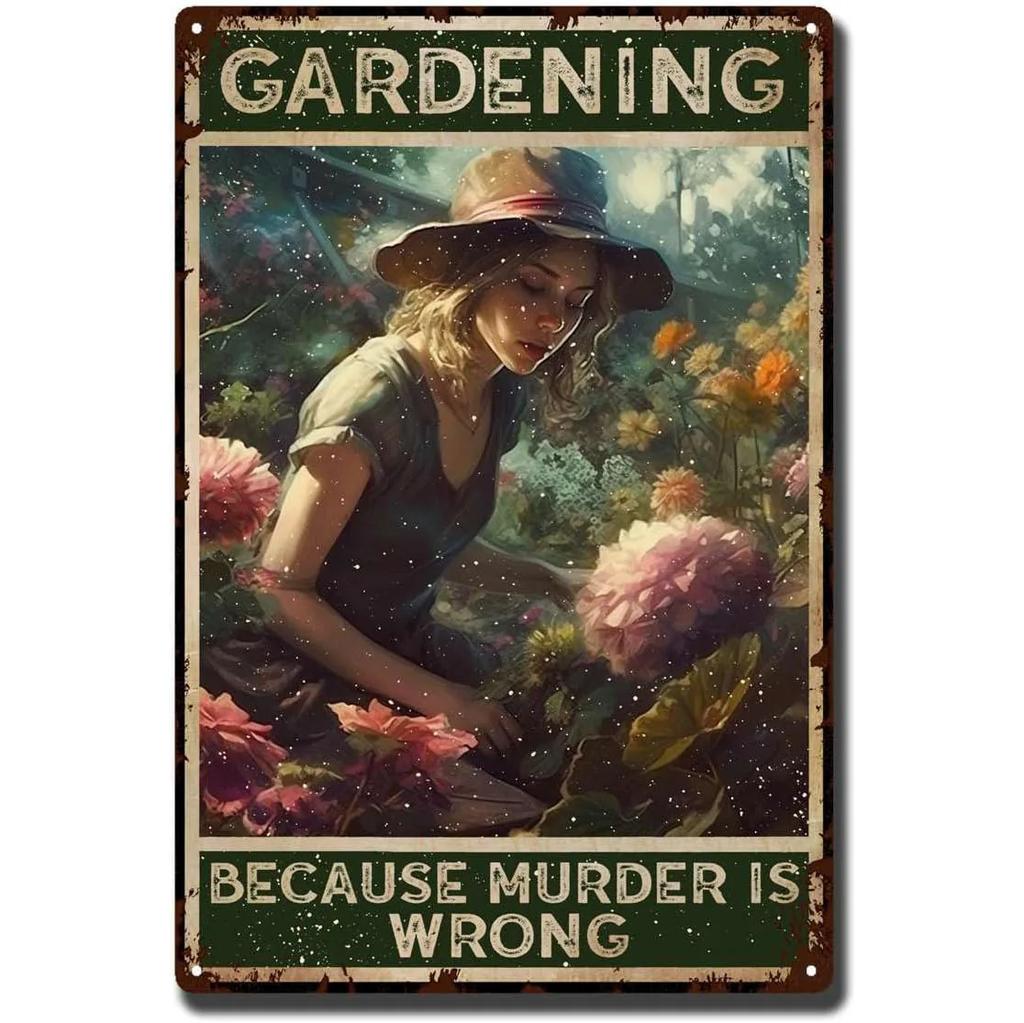Gardening Because Murder is Wrong Vintage Metal Tin Signs Wall Decor for Home Garden Bars Cafe Clubs Retro Posters Plaque
