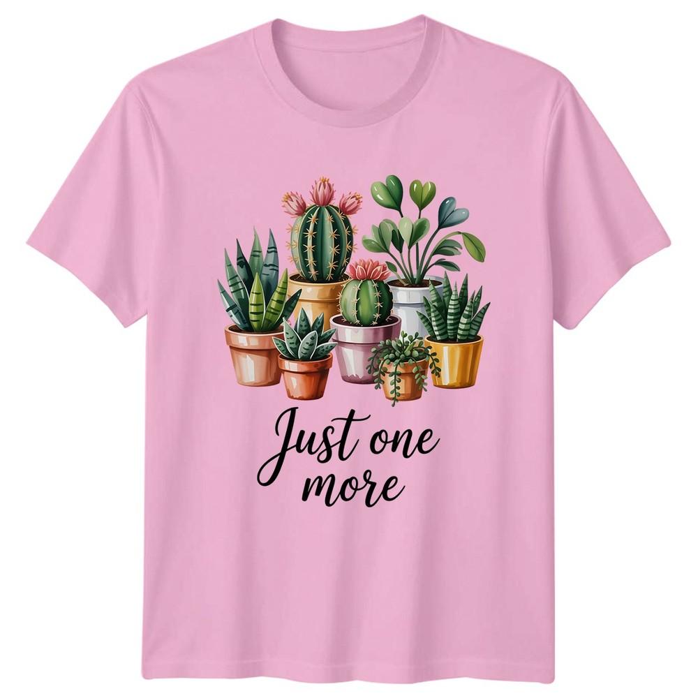 Just One More Unisexs TShirt Indoor Plants Gardening Mothers Day Gift For Her