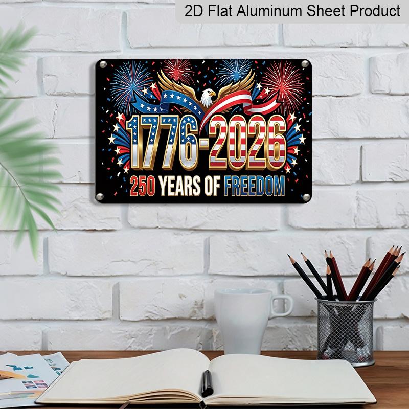 2D Flat Decorative 8×12 Inch Aluminum Plaque Metal Sign | 250 Years of Freedom 1776-2026: Bald Eagle, US Flag & Fireworks Design; Celebrate America's