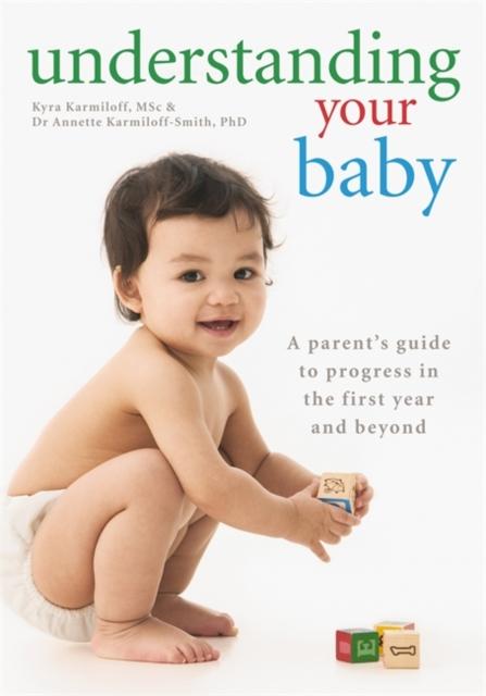 The Understanding Your Baby : A Parent's Guide To Early Child Development Book
