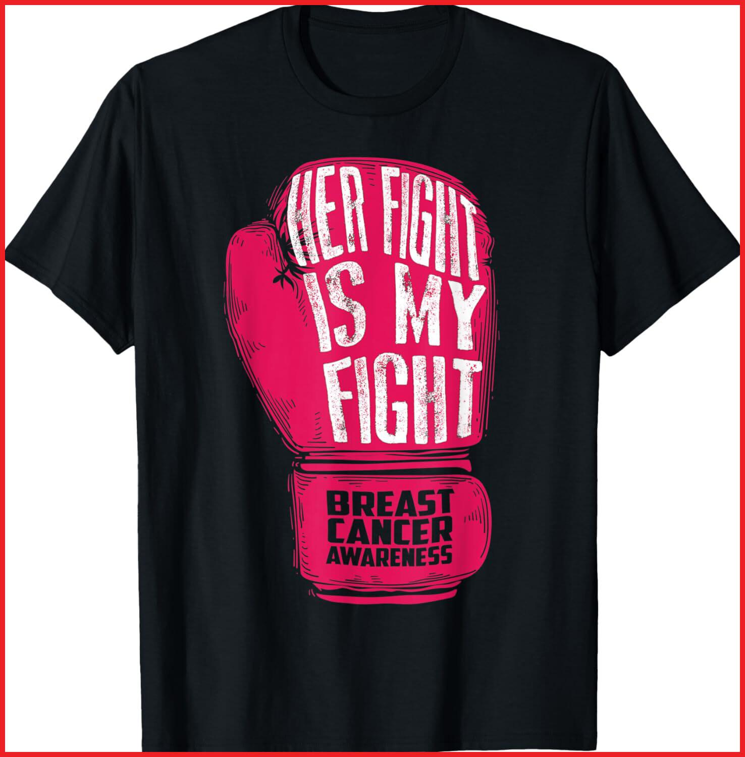 Her Fight Is My Fight Breast Cancer Awareness black T-Shirt S-5XL S