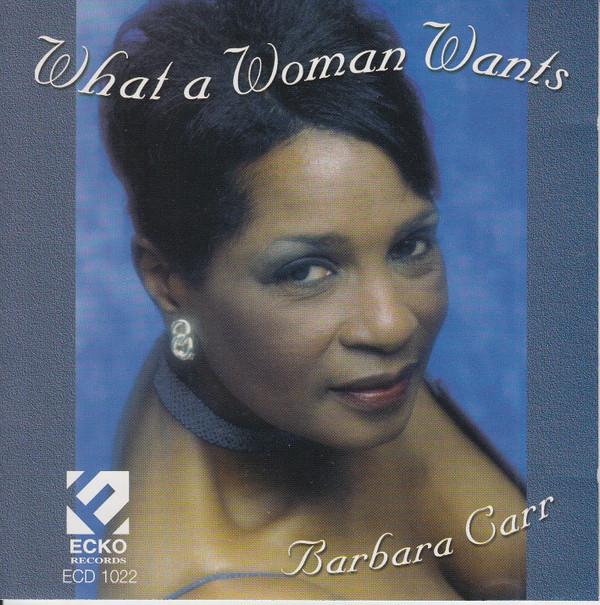 

CD BARBARA CARR - What A Woman Wants ECD1022 Ecko Records 1999 US Soul/Funk Used