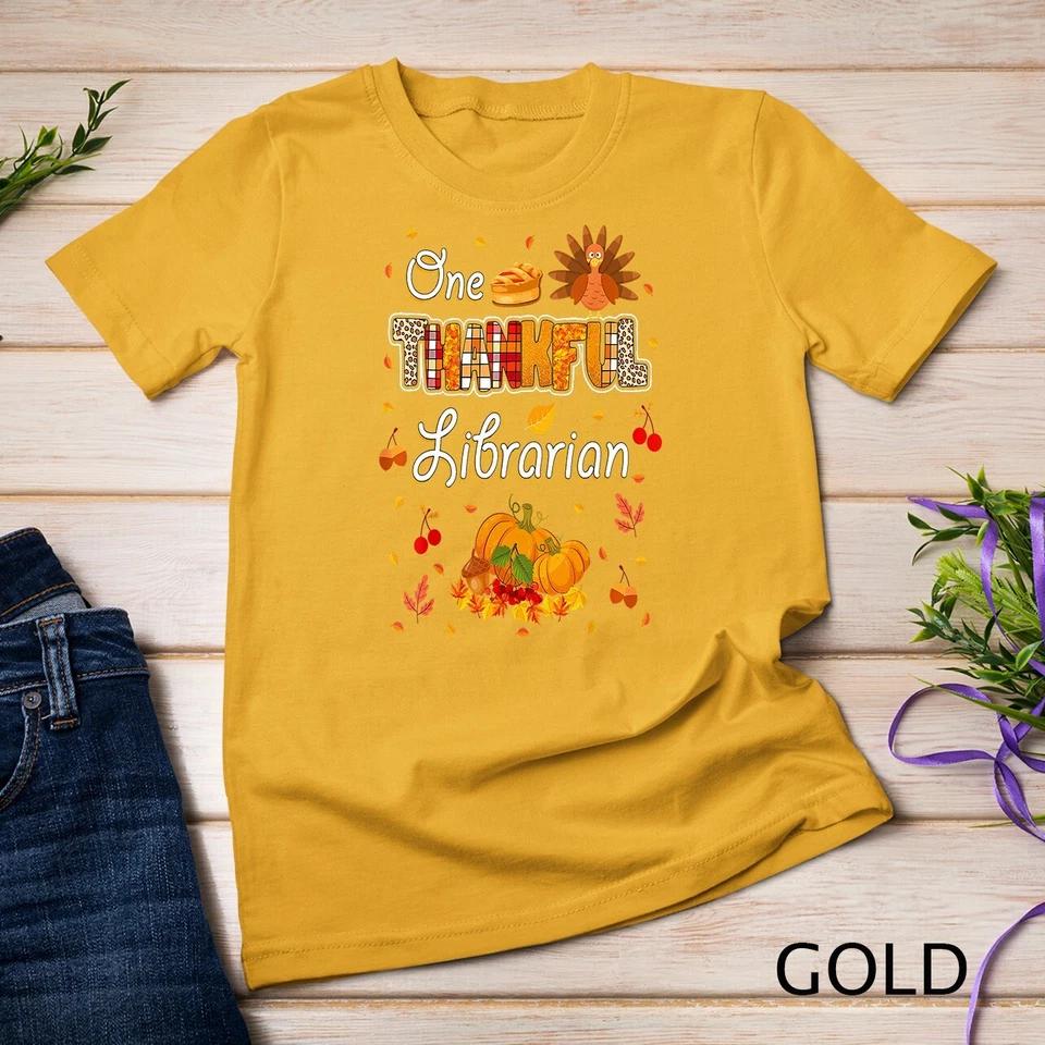 One Thankful Librarian Fall Autumn Librarian Thanksgiving Unisex T-shirt 3 S