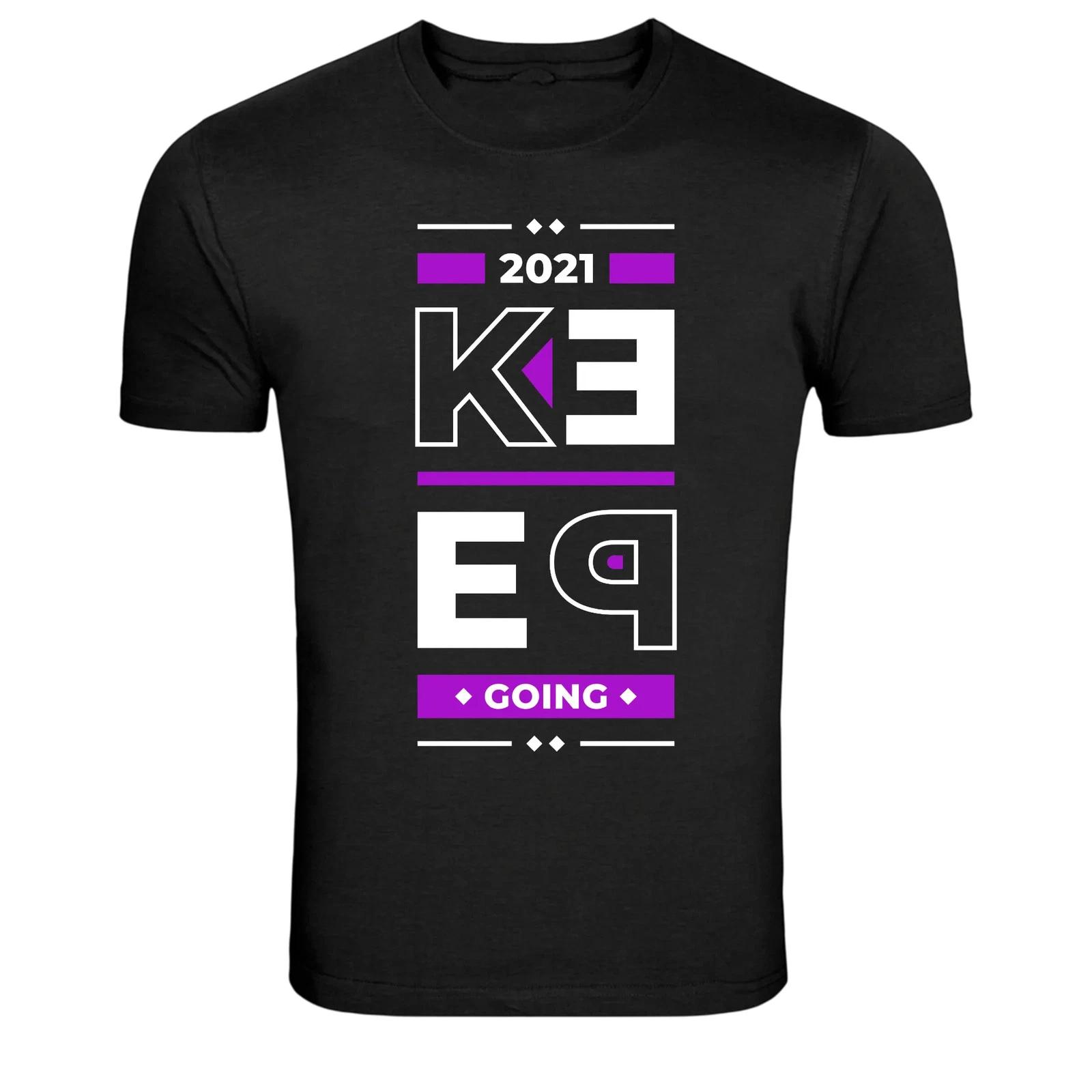 Keep Going 2021 Motivation Inspirational Quote T-Shirt XL