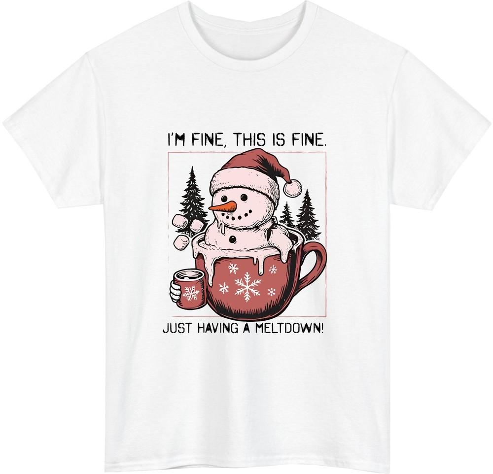 Im Fine This Is Fine Just Having A Meltdown TShirt Funny SnowUnisex Xmas Tee Top S