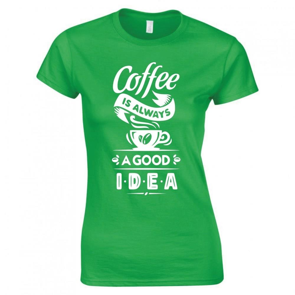 Funny Coffee Is Always A Good Idea Skinny Fit TShirt