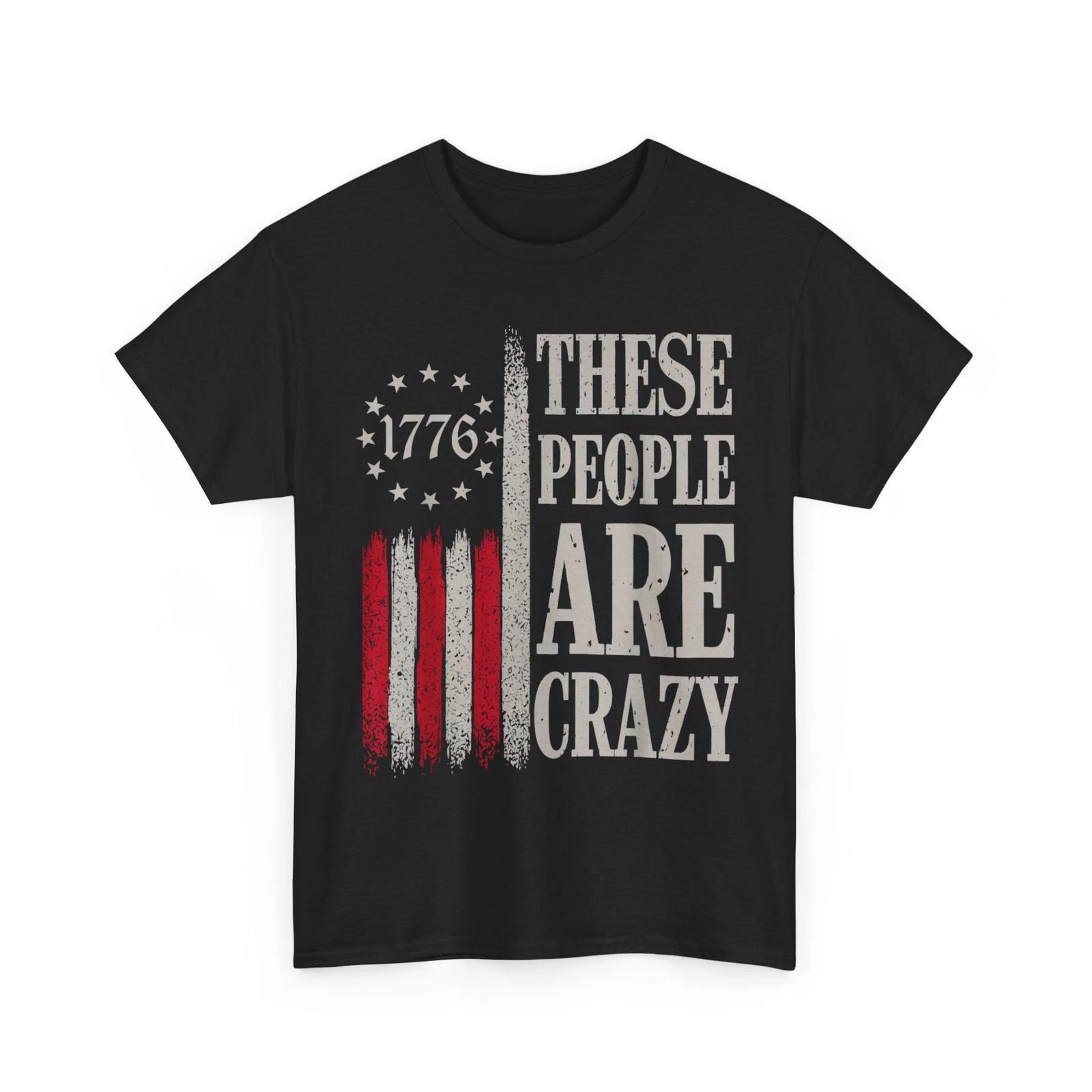 These People are Crazy Funny Shirt, American Flag Women Men T-Shirt S