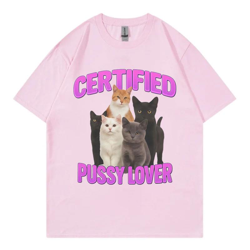 Certified Pussy Lover Funny Cat Meme Tshirt High Quality Fashion Short Sleeve Tshirts Unisex Women Casual Loose Cotton T Shirts