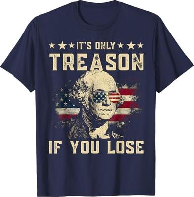 It’s Only Treason If You Lose George Washington 4th of July T-Shirt