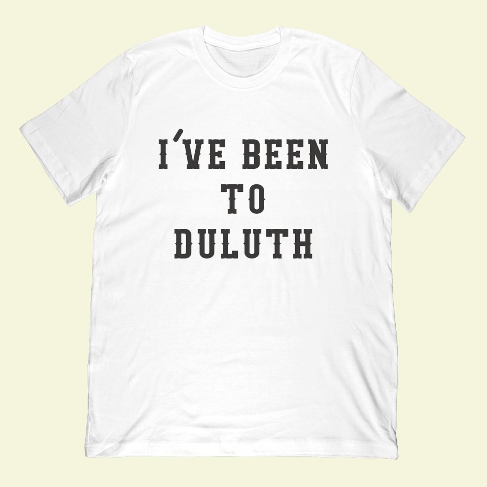 I ve Been To Duluth T-Shirt L