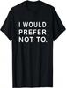 Ich würde lieber nicht Lustige Sprüche T-Shirt T-Shirt