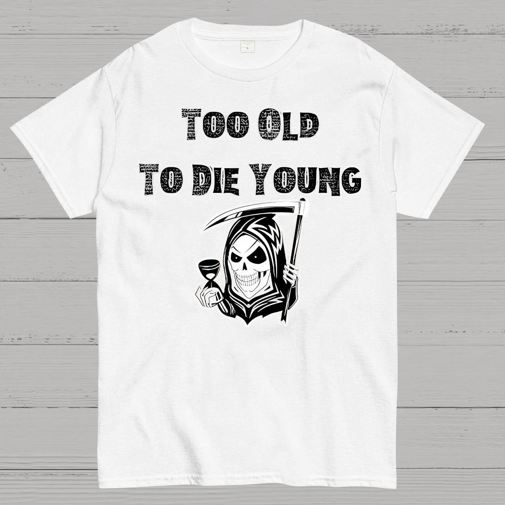 Too Old To Die Young Cotton Summer Casual Cool Loose T-Shirt