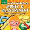 The Grade 1 Math Workbook : Money & Measurement (Baby Professor Learning Books) Book