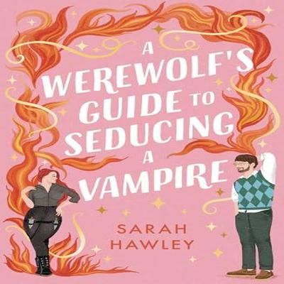 A Werewolfs Guide To Seducing a Vampire by Sarah Hawley Paperback Book 9781399608954