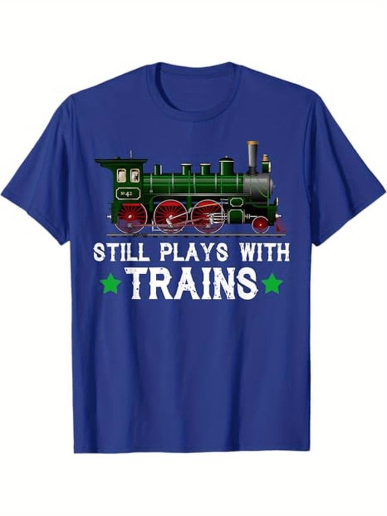 Funny Train ShirtStill Plays with TrainsGraphic Design100 Cotton Summer Oneck Short Sleeve Casual Printed Mens Tshirt