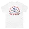 If You Can't Be Kind, Be Quiet | Funny, Sarcastic, Fun T-shirt, Unisex Shirt
