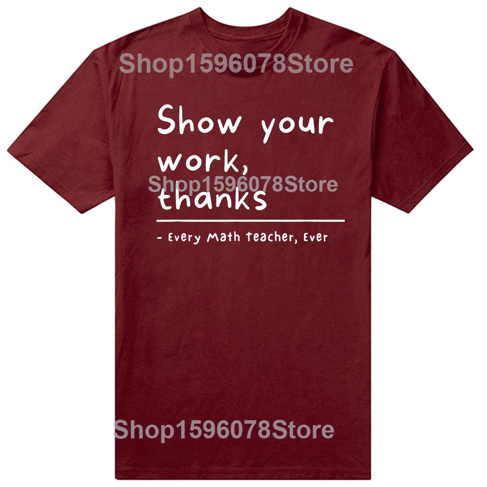 Funny Show Your Work Thanks Math Teacher T Shirts Cotton Streetwear Short Sleeve Mens Fashion Casual Loose Oversized T Shirt