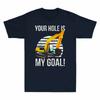 Hole Black Tshirt Unisexs Navy Tee Humor Goal Vintage Excavator Is My Funny Your